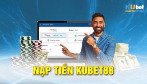 Nạp tiền Kubet88